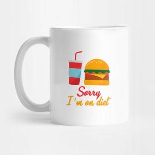 Sorry I'm On Diet - Funny Humorous Quote Saying Amazing Art Mug